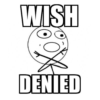 wish-denied.jpg
