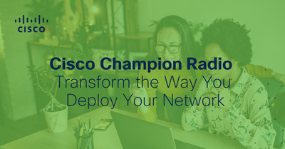 Cisco Champion Radio Transform the Way You Deploy Your Network (1).png
