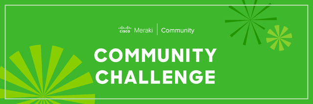 MerakiCommunity_Banner_Challenge (1).png MerakiCommunity_Banner_Challenge (1).png
