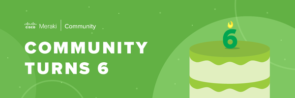 MerakiCommunity_6thBirthdayBanner.png MerakiCommunity_6thBirthdayBanner.png