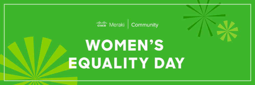 MerakiCommunity_Banner_WomensEqualityDay.png