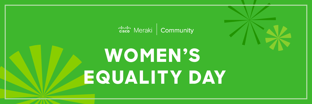 MerakiCommunity_Banner_WomensEqualityDay.png MerakiCommunity_Banner_WomensEqualityDay.png