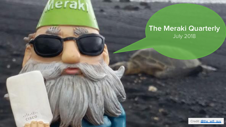 %5BProduct%5D%202018%2007%2012%20-%20Meraki%20Quarterly%20Q3CY18%20%28English%29 %5BProduct%5D%202018%2007%2012%20-%20Meraki%20Quarterly%20Q3CY18%20%28English%29