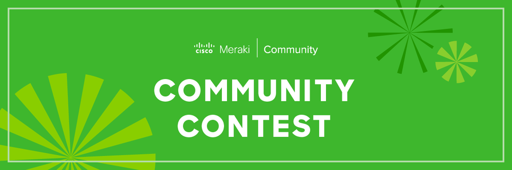 MerakiCommunity_Banner_Contest.png MerakiCommunity_Banner_Contest.png