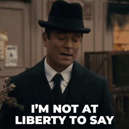 im-not-at-liberty-to-say-william-murdoch.gif