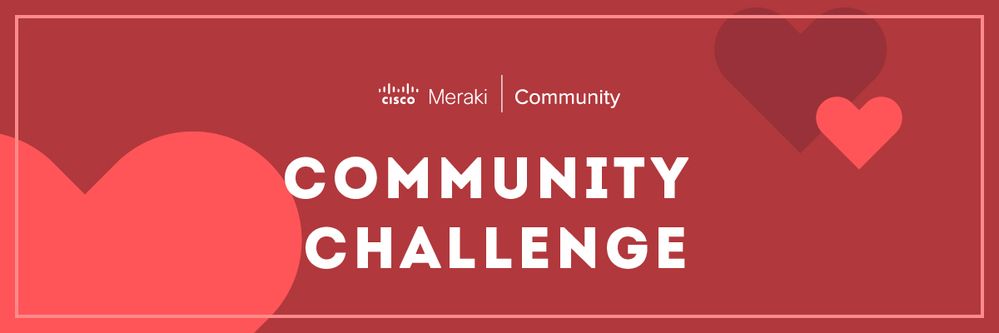 MerakiCommunity-Valentines-2019.jpg MerakiCommunity-Valentines-2019.jpg